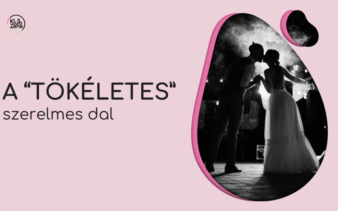 A „Tökéletes” Szerelmes Dal? Egy DJ segít, melyik hova való (és melyik a tuti hiba)